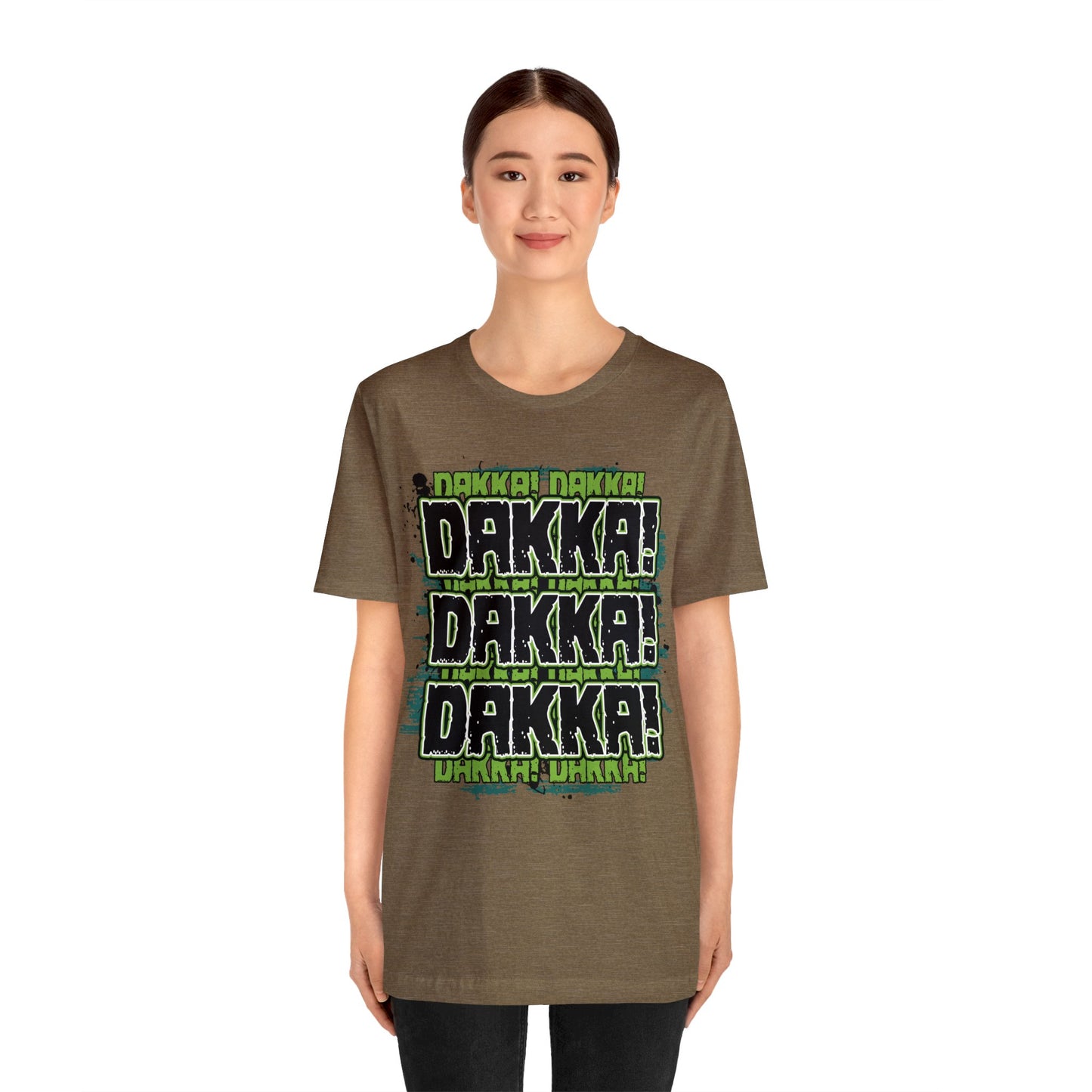 Dakka Dakka Dakka! - Unisex Jersey Short Sleeve Tee