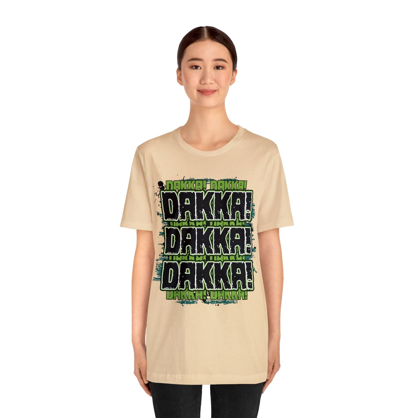 Dakka Dakka Dakka! - Unisex Jersey Short Sleeve Tee