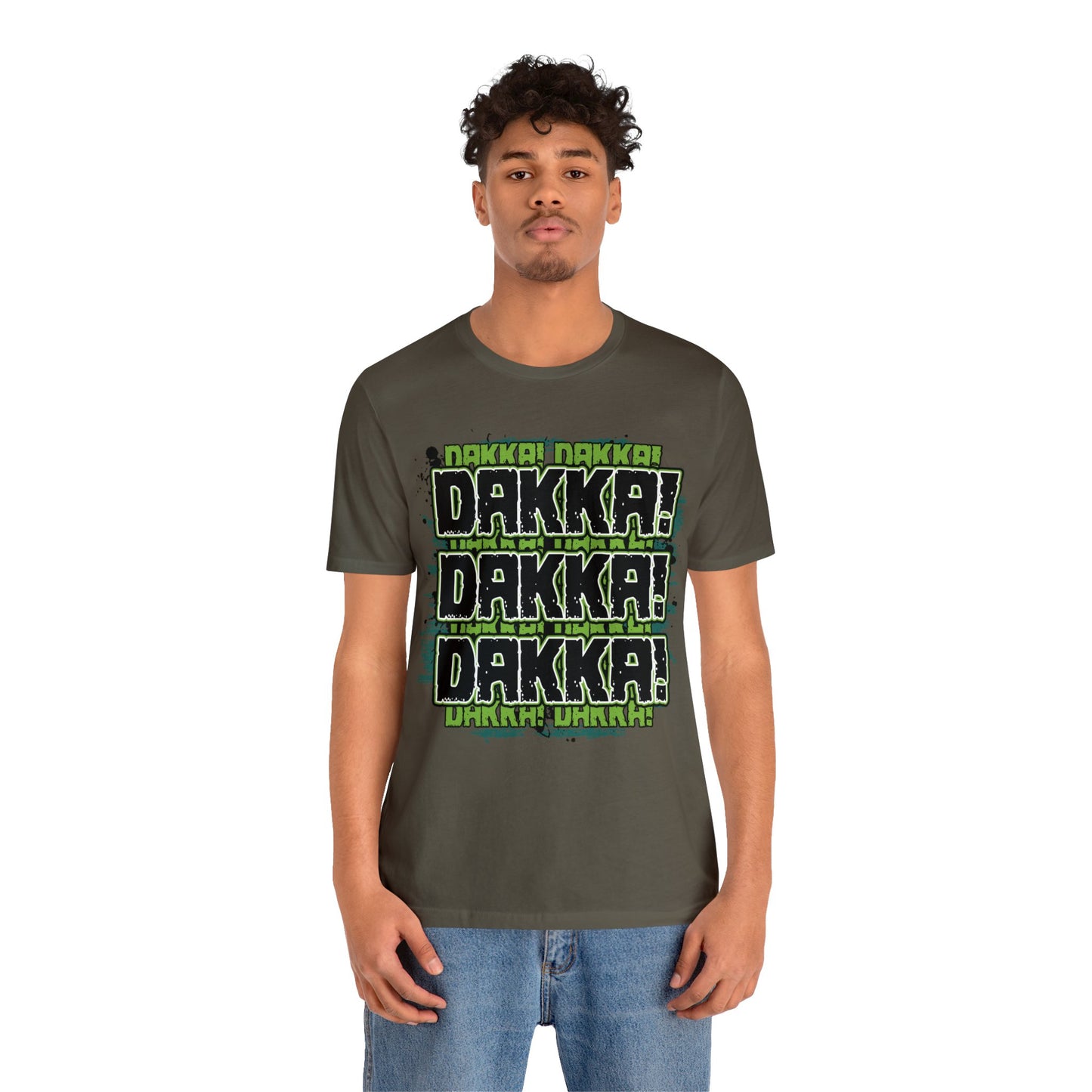 Dakka Dakka Dakka! - Unisex Jersey Short Sleeve Tee