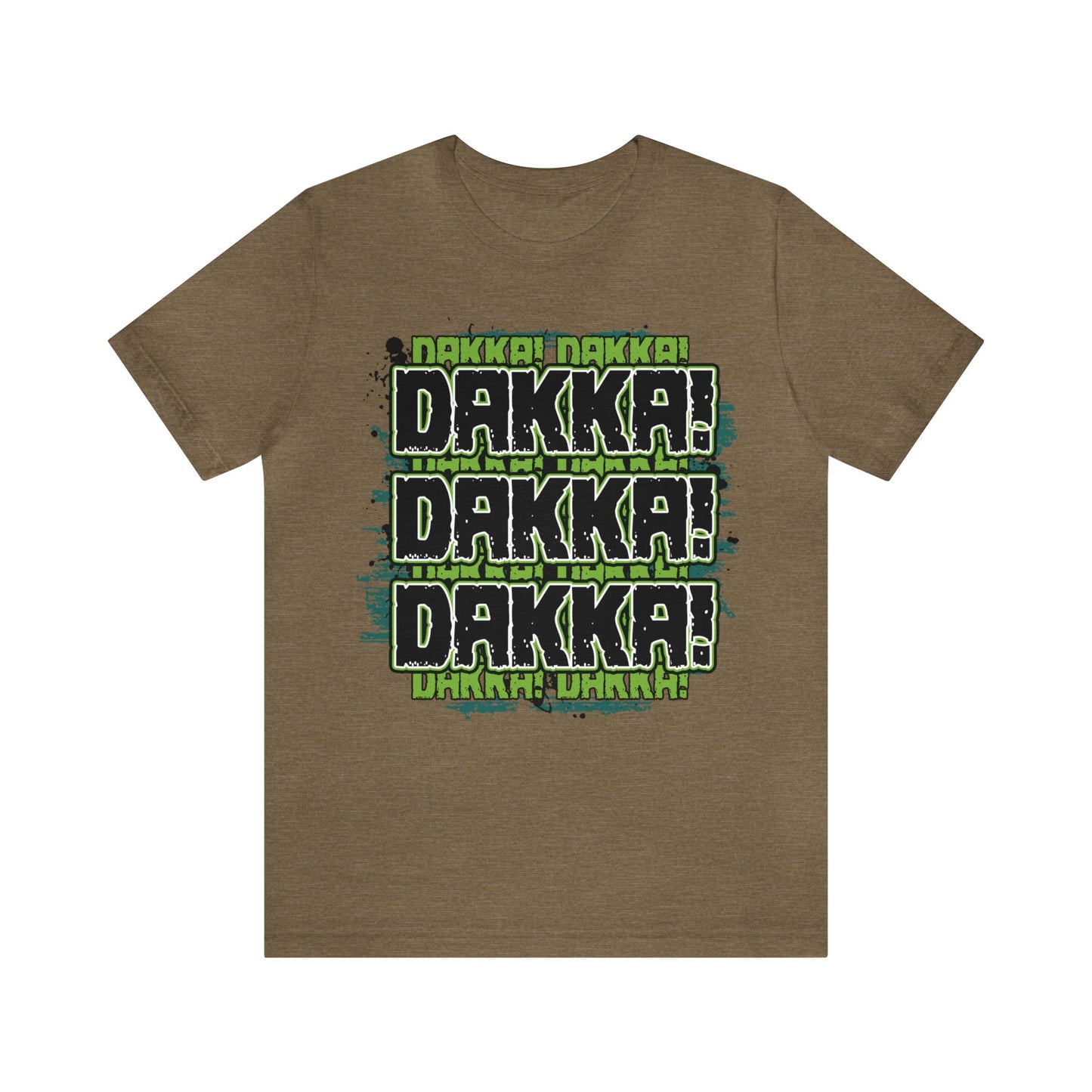 Dakka Dakka Dakka! - Unisex Jersey Short Sleeve Tee