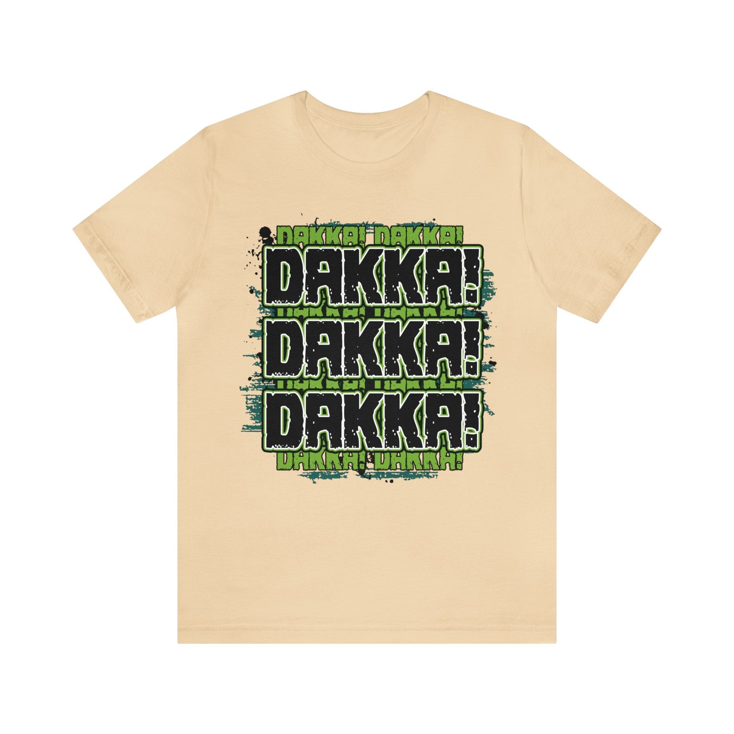 Dakka Dakka Dakka! - Unisex Jersey Short Sleeve Tee